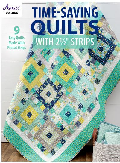 Time Saving Quilts with 2 1/2 inch Strips Book By Annie's